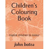 Children’’s Colouring Book: Inspire children to colour