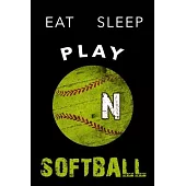 N Monogram Initial Softball Journal Eat Sleep Play Softball: Personalized Initial N Monogram Lined Notebook, journal gift for boys, girls and all Soft