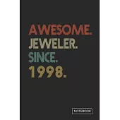 Awesome Jeweler Since 1998 Notebook: Blank Lined 6 x 9 Keepsake Birthday Journal Write Memories Now. Read them Later and Treasure Forever Memory Book
