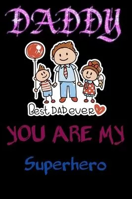 Daddy You Are My Superhero: Fill in the blank book with prompts about What I love about dad/ Father’’s day / Birthday gifts from kids