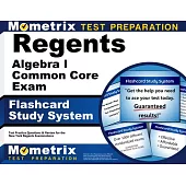 Regents Algebra I (Common Core) Exam Flashcard Study System: Regents Test Practice Questions & Review for the New York Regents Examinations