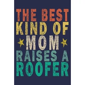 The Best Kind of Mom Raises a Roofer: Funny Vintage Roofer Gifts Monthly Planner
