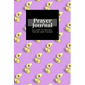 My Prayer Journal: A Guide To Prayer, Praise and Thanks: Two Halves Avocado Purple design, Prayer Journal Gift, 6x9, Soft Cover, Matte Fi