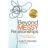 Beyond Messy Relationships: Divine Invitations to Your Authentic Self