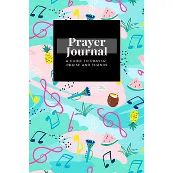 My Prayer Journal: A Guide To Prayer, Praise and Thanks: Musical Notes Instruments design, Prayer Journal Gift, 6x9, Soft Cover, Matte Fi