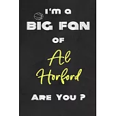 I’’m a Big Fan of Al Horford Are You ? - Notebook for Notes, Thoughts, Ideas, Reminders, Lists to do, Planning(for basketball lovers, basketball gifts)