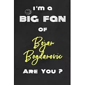 I’’m a Big Fan of Bojan Bogdanovic Are You ? - Notebook for Notes, Thoughts, Ideas, Reminders, Lists to do, Planning(for basketball lovers, basketball