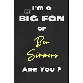 I’’m a Big Fan of Ben Simmons Are You ? - Notebook for Notes, Thoughts, Ideas, Reminders, Lists to do, Planning(for basketball lovers, basketball gifts