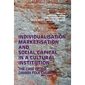Individualisation, Marketisation and Social Capital in a Cultural Institution: The Case of the Danish Folk Church
