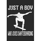 Just A Boy Who Loves Skateboarding: Skateboarder Notebook/Journal To Track Your Skateboarding Progress - 120 pages For Skateboarding fans
