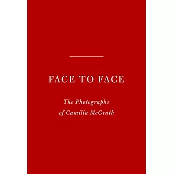 Face to Face: The Photographs of Camilla McGrath