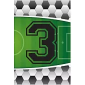 3 Journal: A Soccer Jersey Number #3 Three Sports Notebook For Writing And Notes: Great Personalized Gift For All Football Player