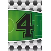 4 Journal: A Soccer Jersey Number #4 Four Sports Notebook For Writing And Notes: Great Personalized Gift For All Football Players