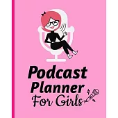 Podcast Planner For Girls: Narrative Blogging Journal - On The Air - Mashups - Trackback - Microphone - Broadcast Date - Recording Date - Host -