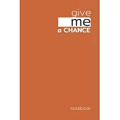 Give me a chance: Journaling inspiration for Positivity and Joy