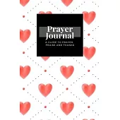 My Prayer Journal: A Guide To Prayer, Praise and Thanks: Red Hearts design, Prayer Journal Gift, 6x9, Soft Cover, Matte Finish