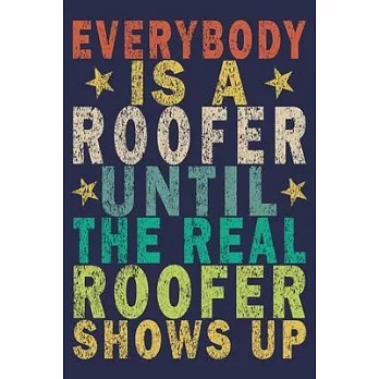 Everybody Is A Roofer Until The Real Roofer Shows Up: Funny Vintage Roofer Gifts Monthly Planner