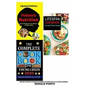Pediatric Nutrition, the Complete Cookbook for Young Chefs 2020 & Lifespan Cookbook