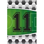 11 Journal: A Soccer Jersey Number #11 Eleven Sports Notebook For Writing And Notes: Great Personalized Gift For All Football Play