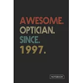 Awesome Optician Since 1997 Notebook: Blank Lined 6 x 9 Keepsake Birthday Journal Write Memories Now. Read them Later and Treasure Forever Memory Book