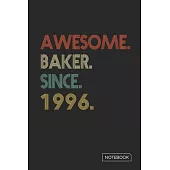 Awesome Baker Since 1996 Notebook: Blank Lined 6 x 9 Keepsake Birthday Journal Write Memories Now. Read them Later and Treasure Forever Memory Book -