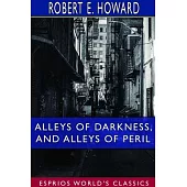 Alleys of Darkness, and Alleys of Peril (Esprios Classics)