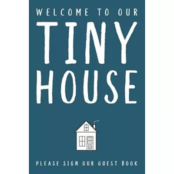 Welcome To Our Tiny House: Guest Book