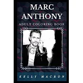 Marc Anthony Adult Coloring Book: Multiple Grammy Award Winner and Prominent Latin Pop Producer Inspired Adult Coloring Book
