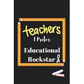 Teacher, I Prefer Educational Rockstar Journal: 100 Pages 6 x 9 Lined Writing Paper School Appreciation Day Planner Diary Year-End Gift Cute Teacher A