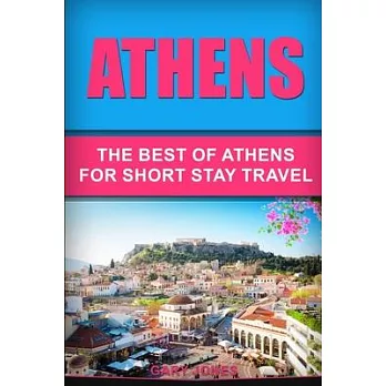 Athens: The Best Of Athens For Short Stay Travel