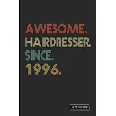 Awesome Hairdresser Since 1996 Notebook: Blank Lined 6 x 9 Keepsake Birthday Journal Write Memories Now. Read them Later and Treasure Forever Memory B
