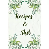 Recipes and Shit Cooking Lover: Write To Your Favorite Recipe, Line Journal, Notebook, Gift Your Mom, Kitchen Diary