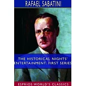 The Historical Nights’’ Entertainment: First Series (Esprios Classics)