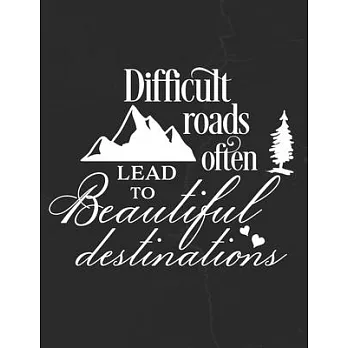 Difficult Roads Often Lead to Beautiful Destinations: Gratitude Journal to Practice Mindfulness and Positivity for Christians Praise Jesus