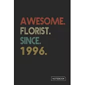 Awesome Florist Since 1996 Notebook: Blank Lined 6 x 9 Keepsake Birthday Journal Write Memories Now. Read them Later and Treasure Forever Memory Book