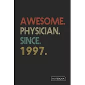 Awesome Physician Since 1997 Notebook: Blank Lined 6 x 9 Keepsake Birthday Journal Write Memories Now. Read them Later and Treasure Forever Memory Boo