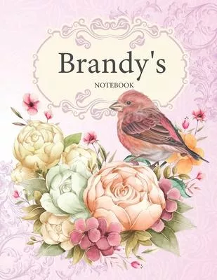 Brandy’’s Notebook: Premium Personalized Ruled Notebooks Journals for Women and Teen Girls