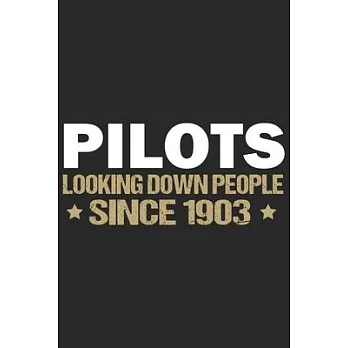 Pilots Looking down people since 1903: Daily activity planner notebook for pilot as the gift of thanks giving day, valentine day, aviation gift journa
