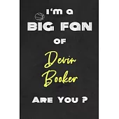 I’’m a Big Fan of Devin Booker Are You ? - Notebook for Notes, Thoughts, Ideas, Reminders, Lists to do, Planning(for basketball lovers, basketball gift