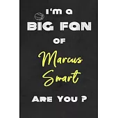 I’’m a Big Fan of Marcus Smart Are You ? - Notebook for Notes, Thoughts, Ideas, Reminders, Lists to do, Planning(for basketball lovers, basketball gift