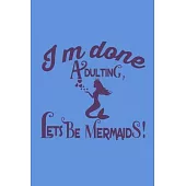 I’’m Done Adulting, Let’’s Be Mermaids!: Personal Goal Journal