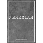Nehemiah Weekly Planner: Appointment Custom Name Notebook Journal - Personal Keepsake - Gift For Teachers Husband Son Boys Friends - Grey Loft