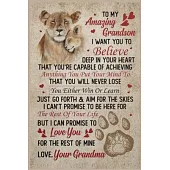 Lion To My Amazing Grandson I Want You To Believe Deep In Your Heart Lined Notebook Journal, 100 Pages (6 x 9 Inches) Blank Ruled Writing Journal With