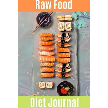 Raw Food Diet Journal: Beautiful Notebook with Meal Planner, Food Tracker, Workout Log and Sleep Tracker to Help You Succeed on Your Weight L