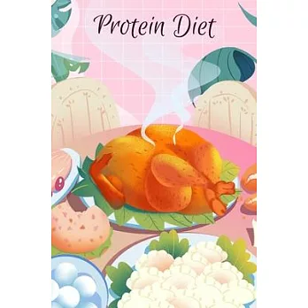 Protein Diet Planner: Beautiful Notebook with Meal Planner, Food Tracker, Workout Log and Sleep Tracker to Help You Succeed on Your Weight L
