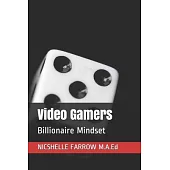 Video Gamers: Billionaire Mindset
