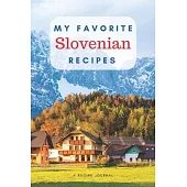 My favorite Slovenian recipes: Blank book for great recipes and meals