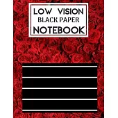 Low Vision Black Paper Notebook: Bold Line Writing Paper For Low Vision, great for Visually Impaired, Eyesight, student, writers, work, school, Senior