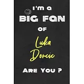 I’’m a Big Fan of Luka Doncic Are You ? - Notebook for Notes, Thoughts, Ideas, Reminders, Lists to do, Planning(for basketball lovers, basketball gifts