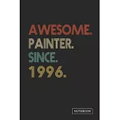 Awesome Painter Since 1996 Notebook: Blank Lined 6 x 9 Keepsake Birthday Journal Write Memories Now. Read them Later and Treasure Forever Memory Book
